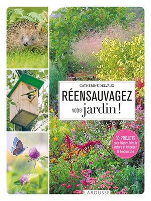 cover image of Réensauvagez votre jardin !